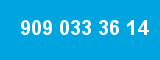 909 033 36 14